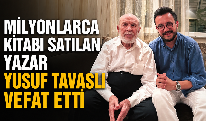 Kitapları milyonlar satan yazar Yusuf tavaslı vefat etti