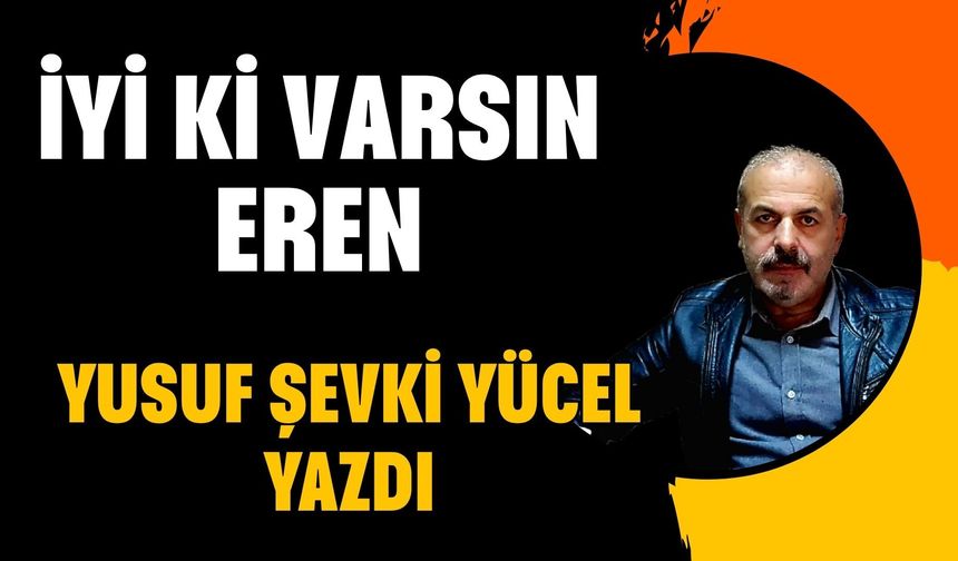 İYİ Kİ VARSIN EREN