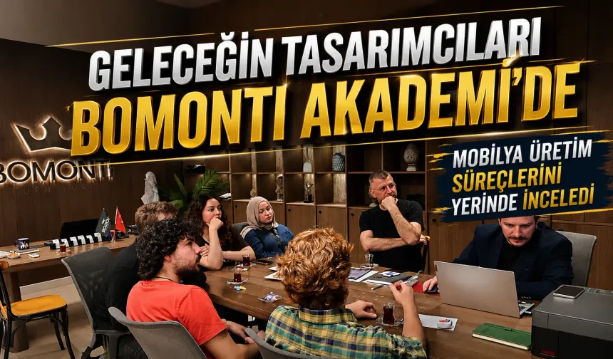 Geleceğin Tasarımcıları Bomonti Akademi'de Mobilya Üretim Süreçlerini Yerinde İnceledi