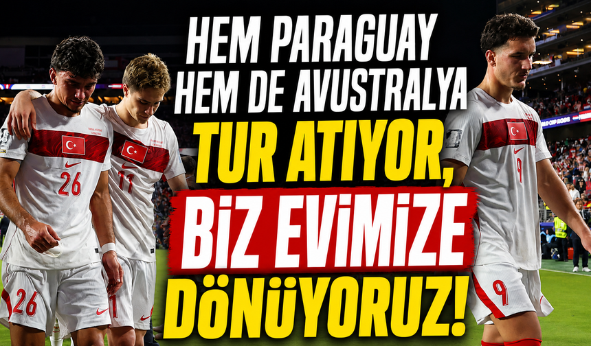 Hem Paraguay hem de Avustralya tur atlıyor, biz evimize dönüyoruz!