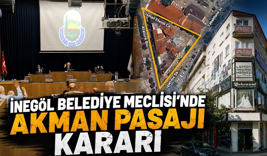 İnegöl Belediye Meclisi'nde Akman Pasajı Kararı