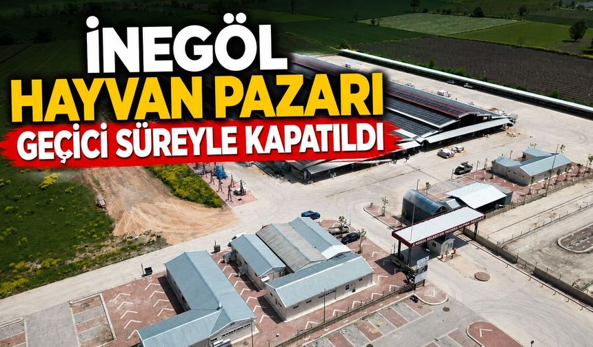 İnegöl Hayvan Pazarı Geçici Süreyle Kapatıldı