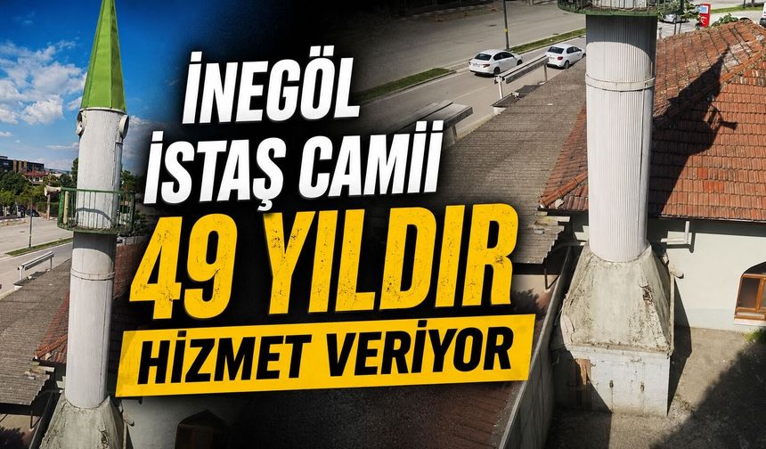 İnegöl İSTAŞ Camii 49 Yıldır Hizmet Veriyor