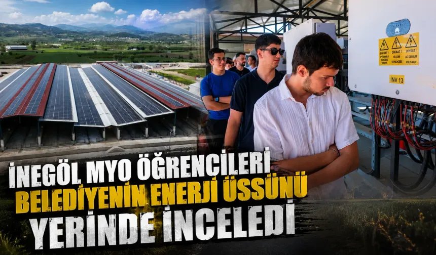 İnegöl MYO öğrencileri belediyenin enerji üssünü yerinde inceledi