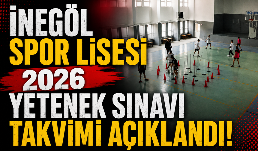 İnegöl Spor Lisesi 2026 Yetenek Sınavı Takvimi Açıklandı!