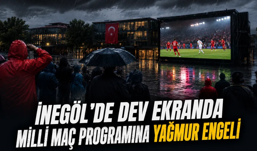 İnegöl’de Dev Ekranda Milli Maç Programına Yağmur Engeli