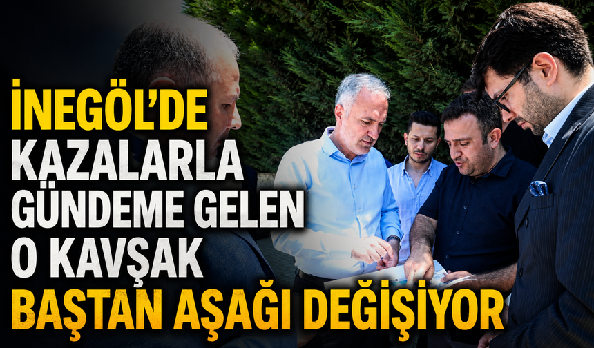 İnegöl’de Kazalarla Gündeme Gelen O Kavşak Baştan Aşağı Değişiyor