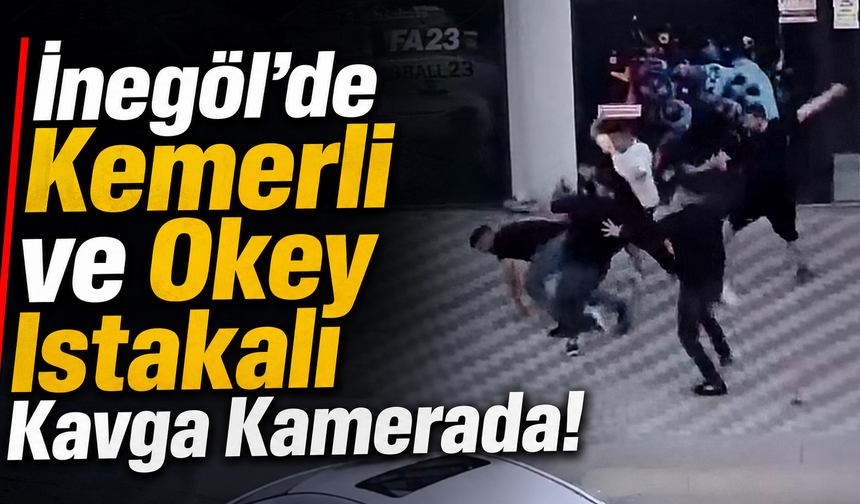 İnegöl’de Kemerli ve Okey Istakalı Kavga Kamerada!