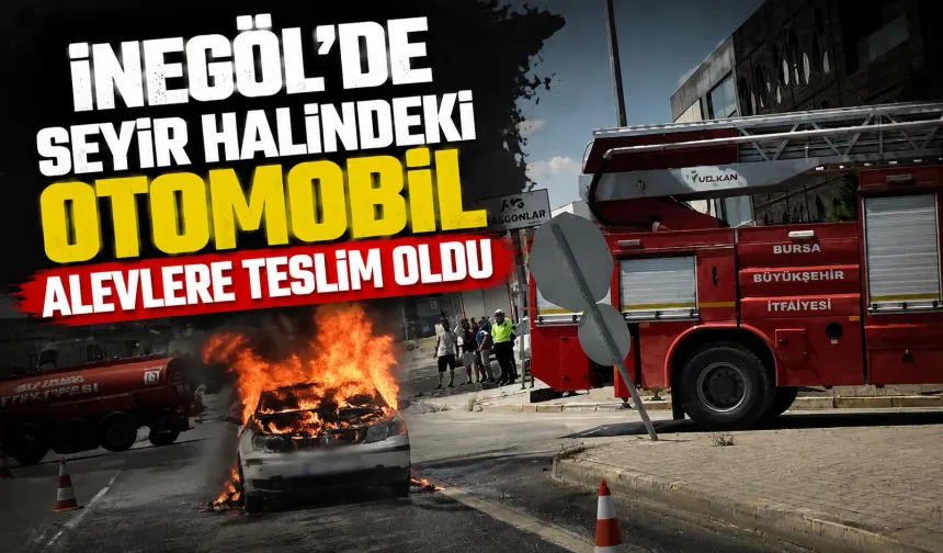 İnegöl'de Seyir Halindeki Otomobil Alevlere Teslim Oldu