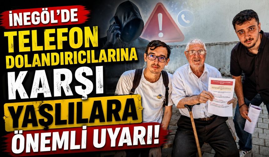 İnegöl'de Telefon Dolandırıcılarına Karşı Yaşlılara Önemli Uyarı