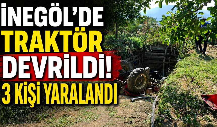 İnegöl’de Traktör Devrildi! 3 Kişi Yaralandı