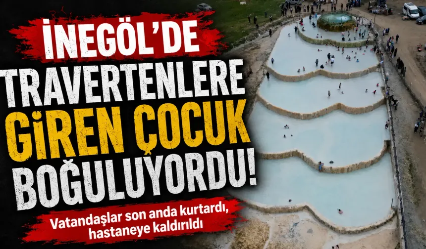 İnegöl’de Travertenlere Giren Çocuk Boğuluyordu