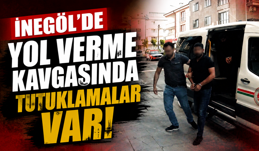 İnegöl’de Yol Verme Kavgasında Tutuklamalar Var!