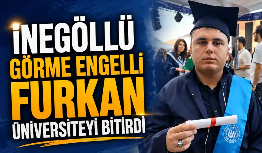 İnegöllü görme engelli Furkan, üniversiteyi bitirdi