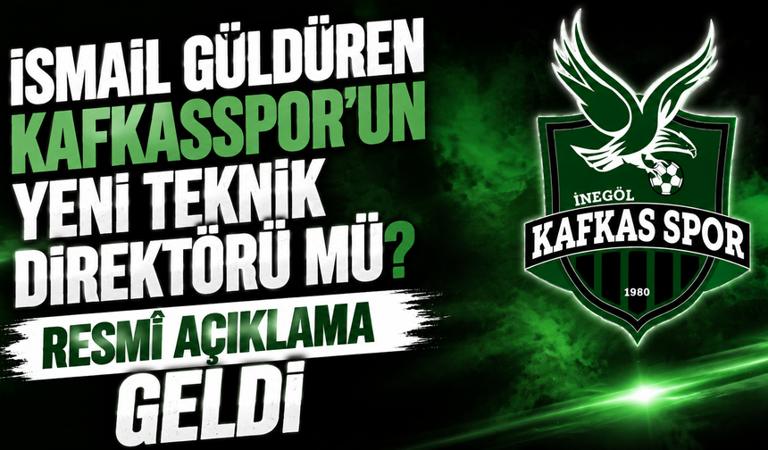 İsmail Güldüren Kafkasspor’un Yeni Teknik Direktörü mü? Resmî Açıklama Geldi