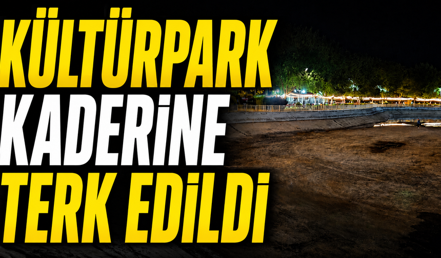 Kültürpark kaderine terk edildi