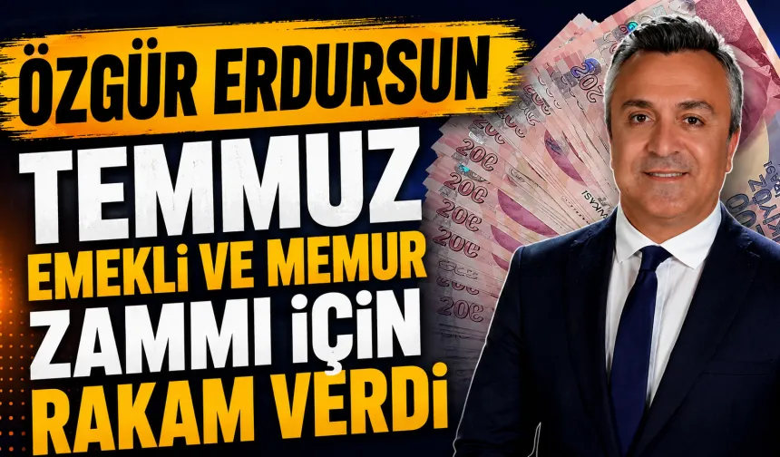 Özgür Erdursun Temmuz Emekli ve Memur Zammı İçin Rakam Verdi