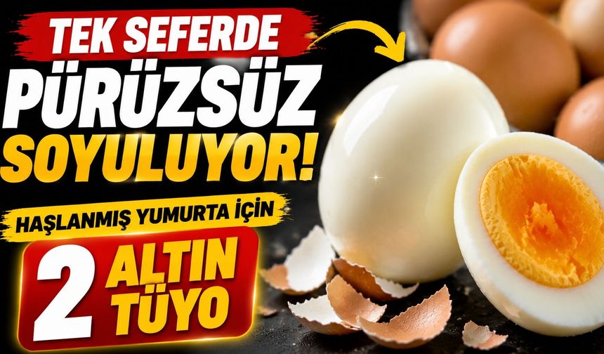 Tek Seferde Pürüzsüz Soyuluyor! Haşlanmış Yumurta İçin 2 Altın Tüyo