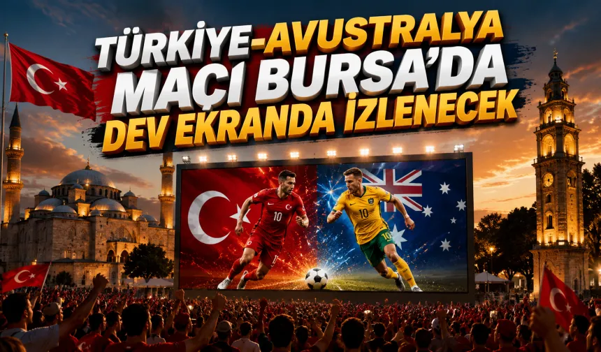 Türkiye-Avustralya Maçı Bursa’da Dev Ekranda İzlenecek
