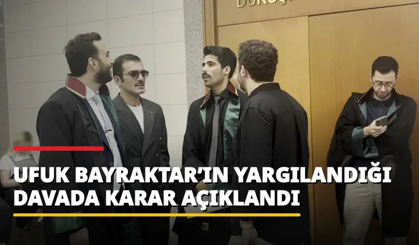 Ufuk Bayraktar’ın Yargılandığı Davada Karar Açıklandı