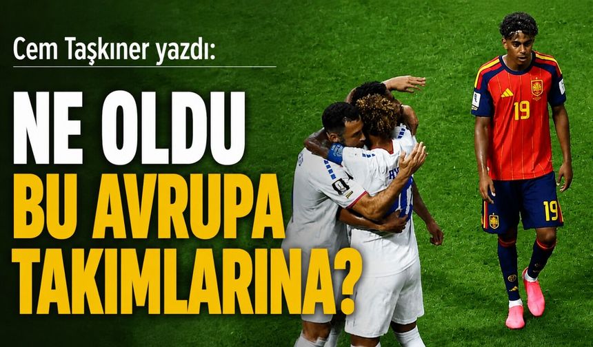 NE OLDU BU AVRUPA TAKIMLARINA?
