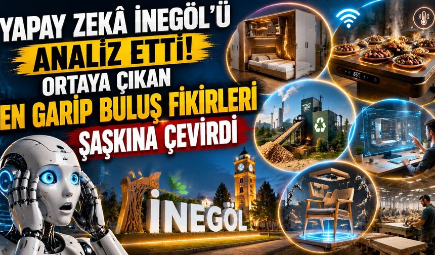 Yapay Zekâ İnegöl’ü Analiz Etti! Ortaya Çıkan En Garip Buluş Fikirleri Şaşkına Çevirdi