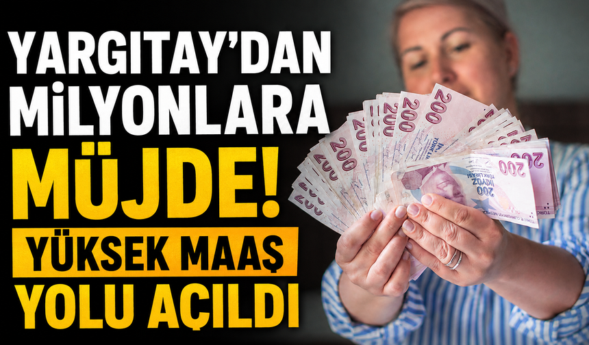 Yargıtay'dan milyonlara müjde! Yüksek maaş yolu açıldı