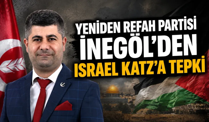 Yeniden Refah Partisi İnegöl’den Israel Katz’a tepki