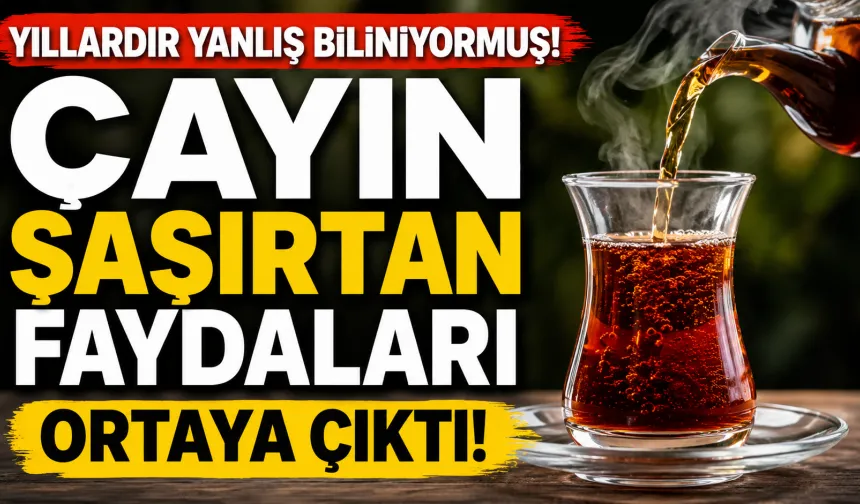 Yıllardır Yanlış Biliniyormuş! Çayın Şaşırtan Faydaları Ortaya Çıktı