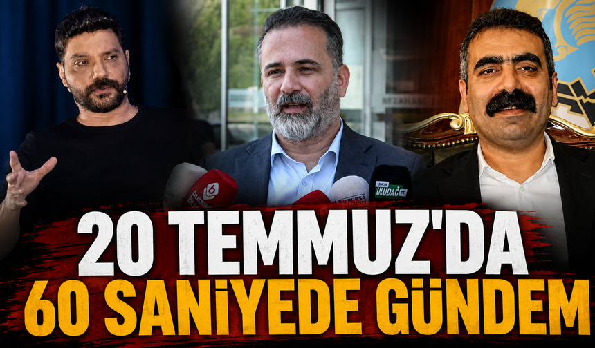 20 Temmuz’da 60 Saniyede Gündem