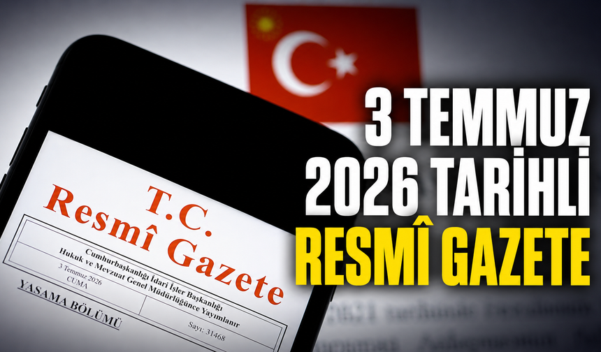 3 Temmuz 2026 Tarihli ve 33299 Sayılı Resmî Gazete
