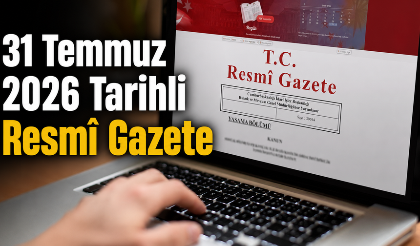 31 Temmuz 2026 Tarihli ve 33326 Sayılı Resmî Gazete