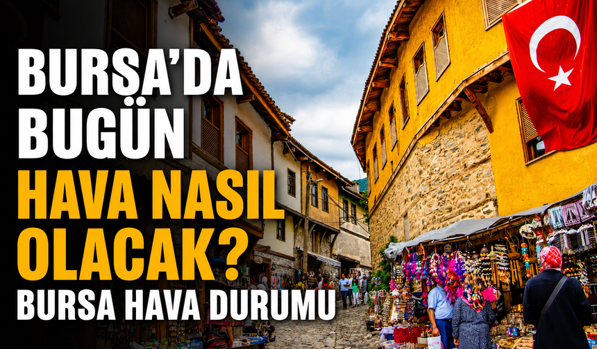 Bugün Bursa'da Hava Nasıl Olacak? 8 Ağustos Cumartesi İnegöl Hava Durumu