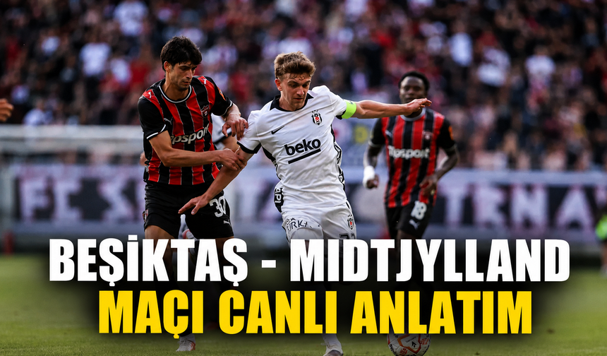 Beşiktaş - Midtjylland Maçı Canlı İzle |  Beşiktaş - Midtjylland Maçı Canlı Anlatım | Beşiktaş Maçı İzle