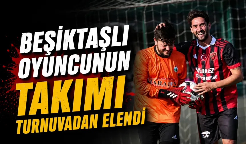 Beşiktaşlı oyuncunun takımı turnuvadan elendi