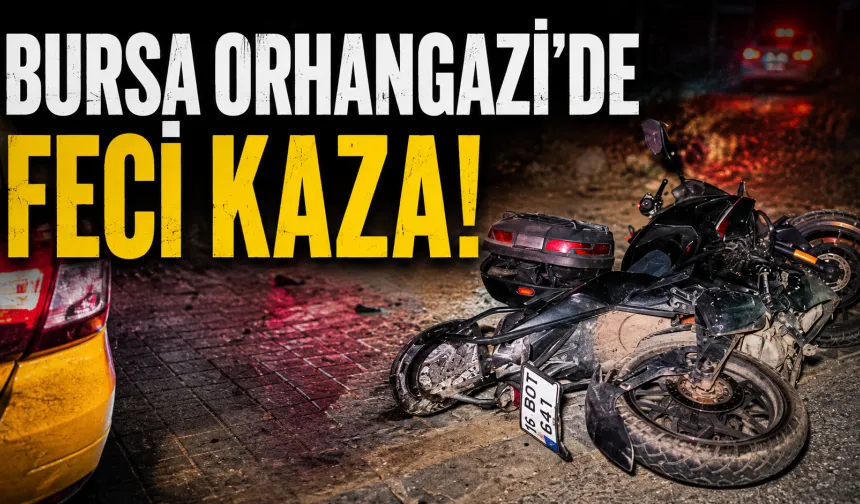 Bursa Orhangazi'de feci kaza