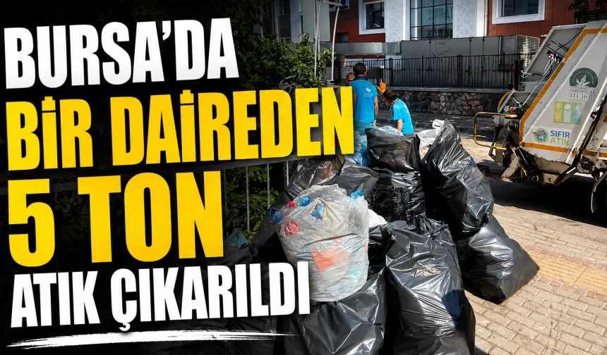 Bursa’da Bir Daireden 5 Ton Atık Çıkarıldı