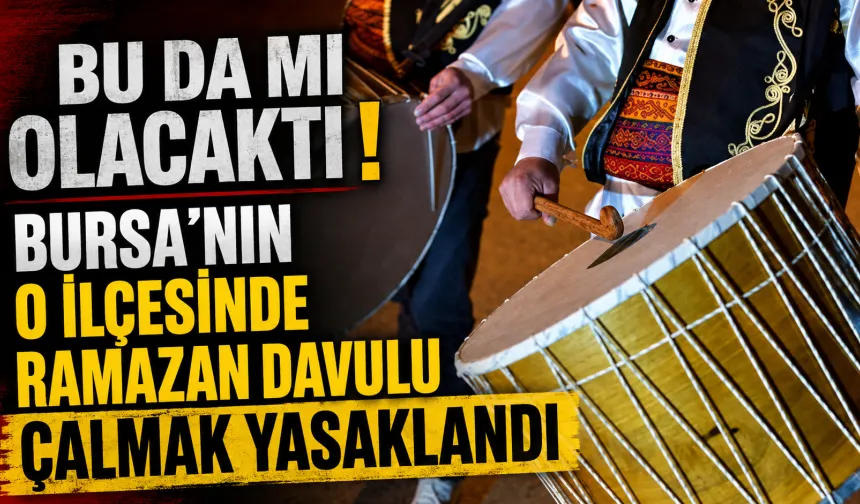 Bursa’nın O İlçesinde Ramazan Davulu Çalmak Yasaklandı