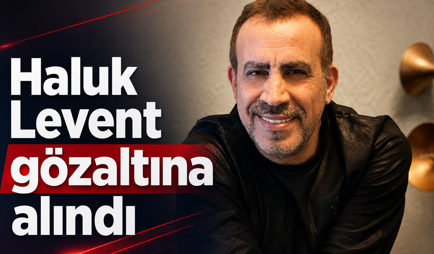 Haluk Levent gözaltına alındı