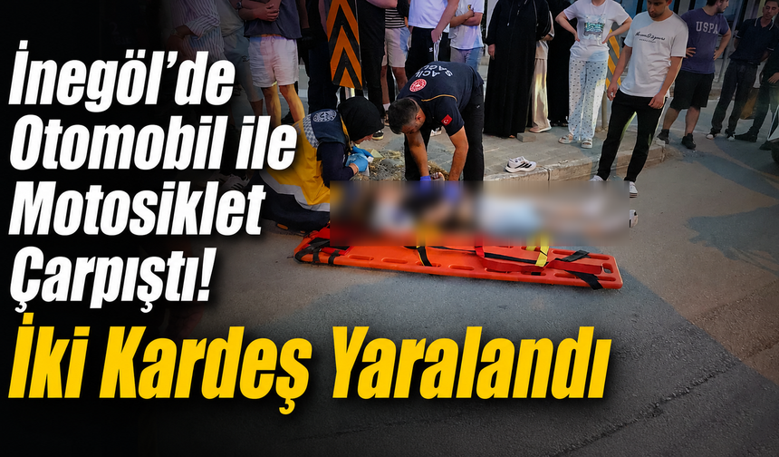 İnegöl’de Otomobil ile Motosiklet Çarpıştı! İki Kardeş Yaralandı