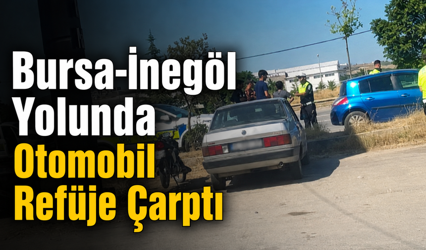 Bursa-İnegöl Yolunda Otomobil Refüje Çarptı