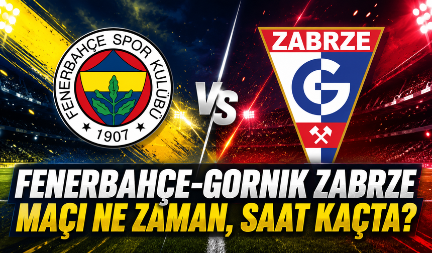 Fenerbahçe-Gornik Zabrze Maçı Ne Zaman, Saat Kaçta ve Hangi Kanalda?