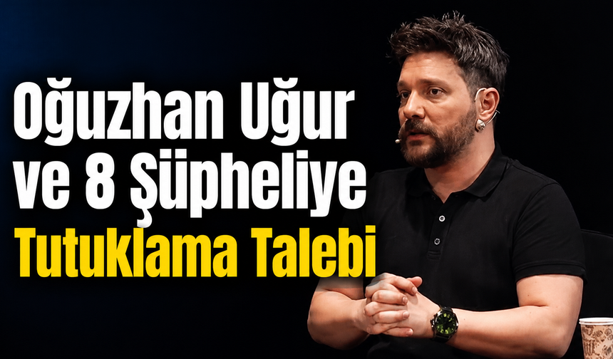 Ahbap Derneği Soruşturmasında Oğuzhan Uğur ve 8 Şüpheliye Tutuklama Talebi