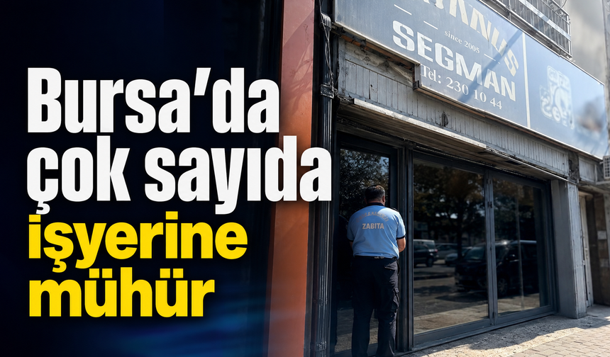 Bursa’da Kentsel Dönüşüm Kapsamındaki İş Yerleri Mühürlendi