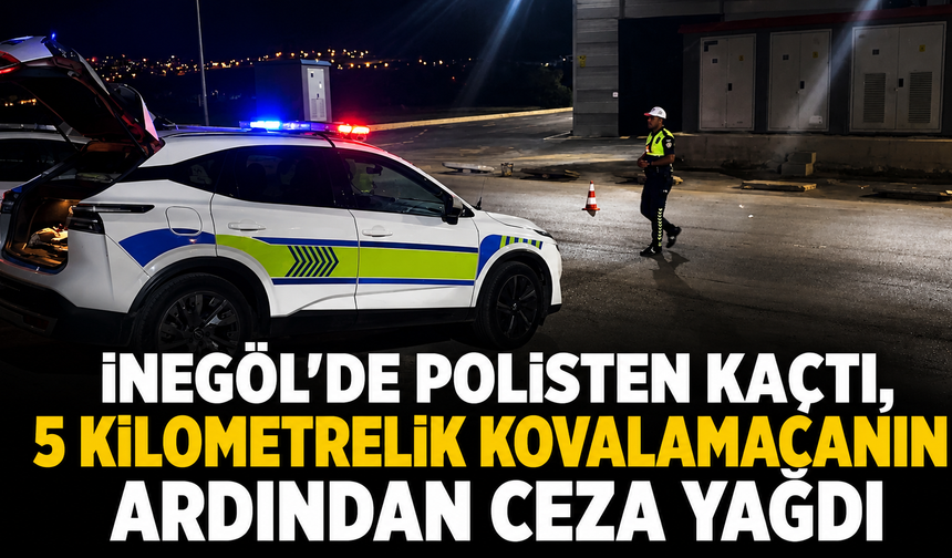 İnegöl’de Polisten Kaçtı, 5 Kilometrelik Kovalamacanın Ardından Ceza Yağdı