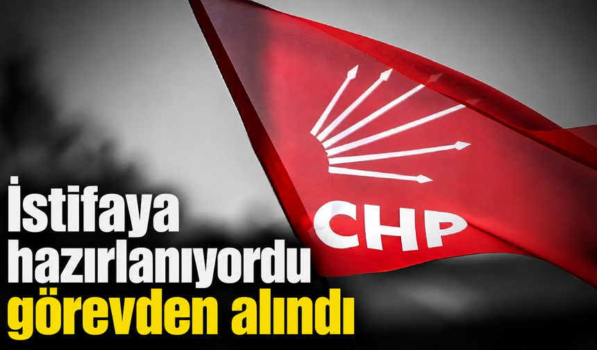 İstifaya hazırlanıyordu görevden alındı