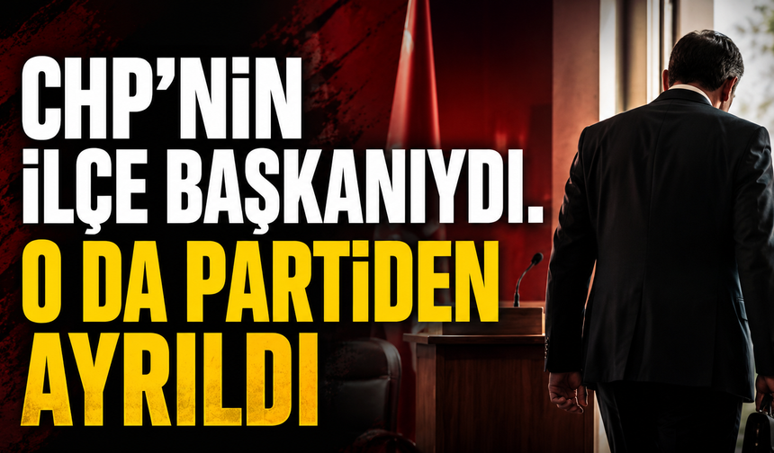 CHP’nin eski ilçe başkanıydı. O da partiden ayrıldı