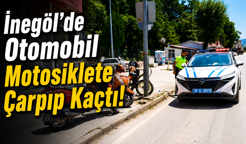 İnegöl’de Otomobil Motosiklete Çarpıp Kaçtı!