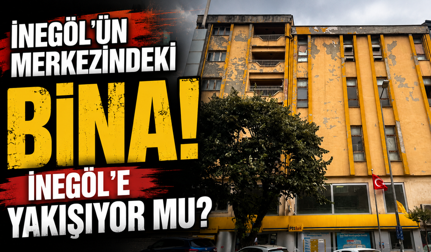 İnegöl’ün merkezindeki bina! İnegöl’e yakışıyor mu?