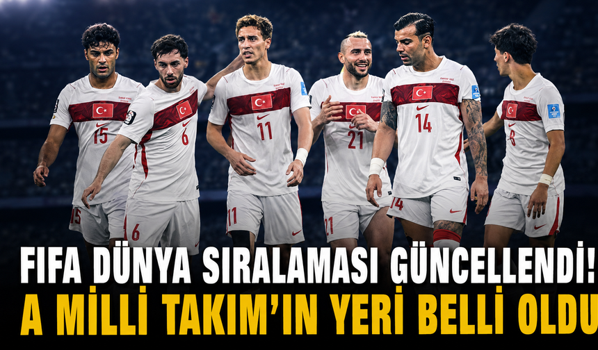 FIFA dünya sıralaması güncellendi! A Milli Takım’ın yeri belli oldu